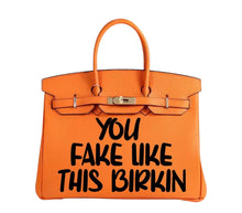 Cargar imagen en el visor de la galería, You Fake Like This Birkin - Custom Printed Graphic Bag
