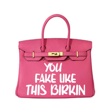 Cargar imagen en el visor de la galería, You Fake Like This Birkin - Custom Printed Graphic Bag
