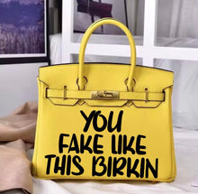 Cargar imagen en el visor de la galería, You Fake Like This Birkin - Custom Printed Graphic Bag
